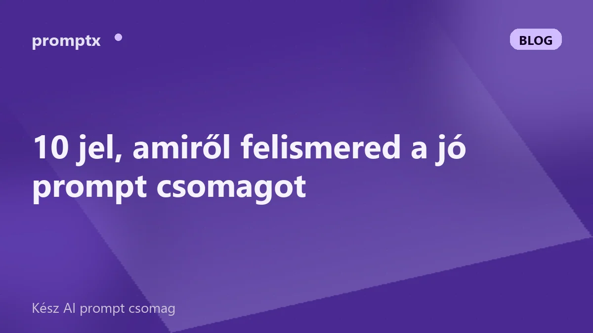 10 jel, amiről felismered a jó prompt csomagot