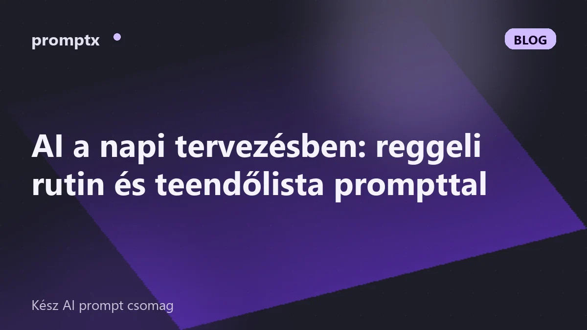 AI a napi tervezésben: reggeli rutin és teendőlista prompttal