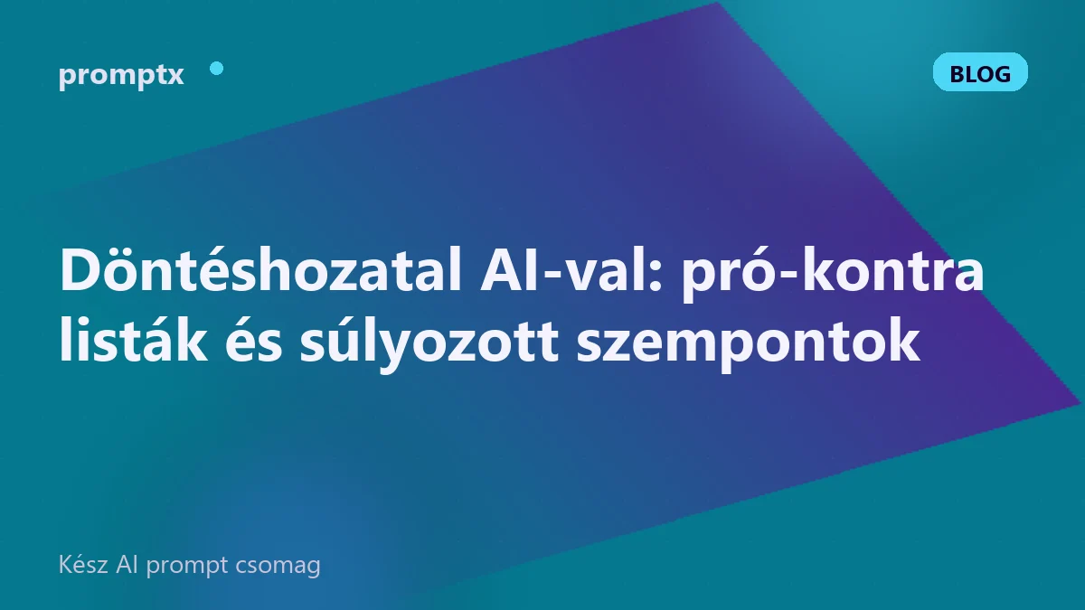 Döntéshozatal AI-val: pró-kontra listák és súlyozott szempontok