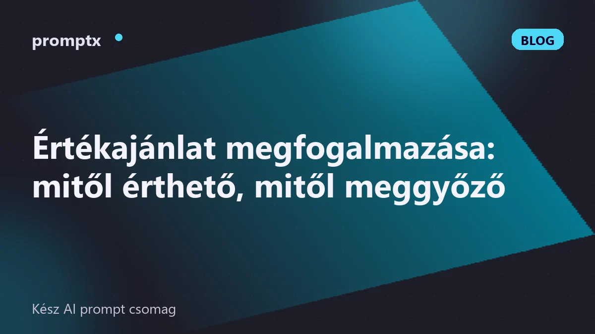 Értékajánlat megfogalmazása: mitől érthető, mitől meggyőző