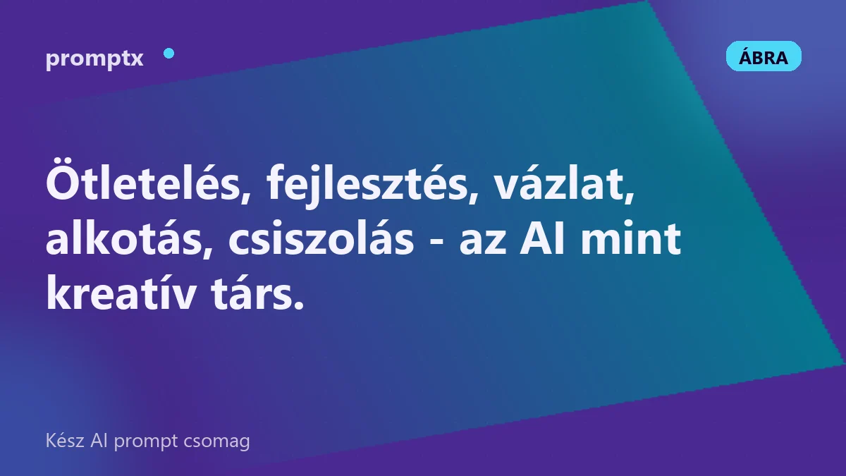 Kreatív munka AI-val - ötlettől a kész tartalomig