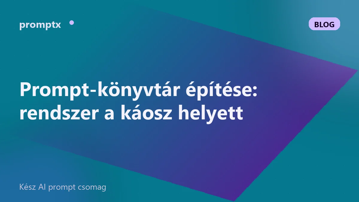 Prompt-könyvtár építése: rendszer a káosz helyett
