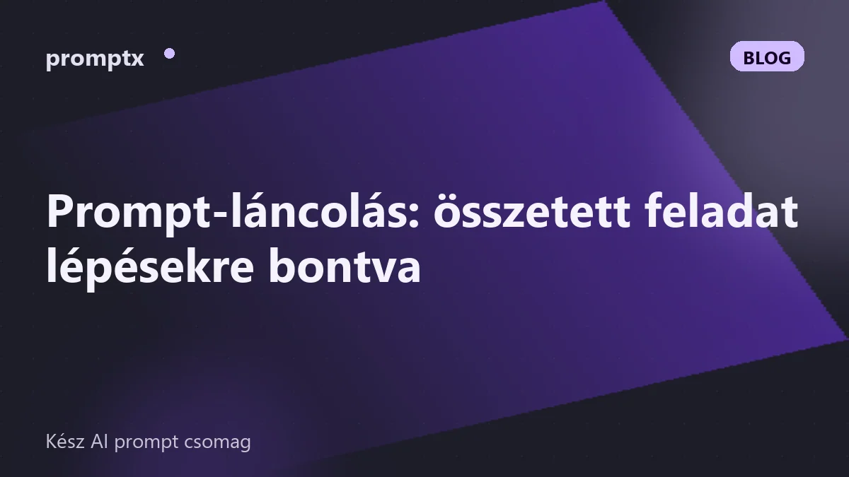 Prompt-láncolás: összetett feladat lépésekre bontva