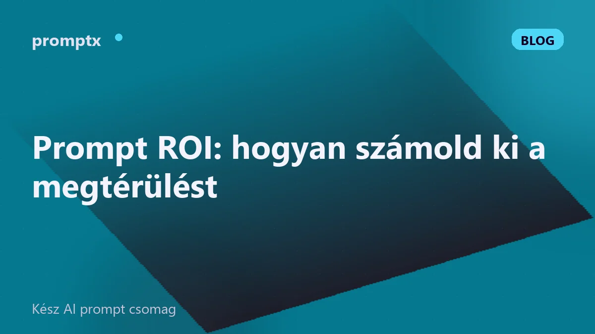 Prompt ROI: hogyan számold ki a megtérülést