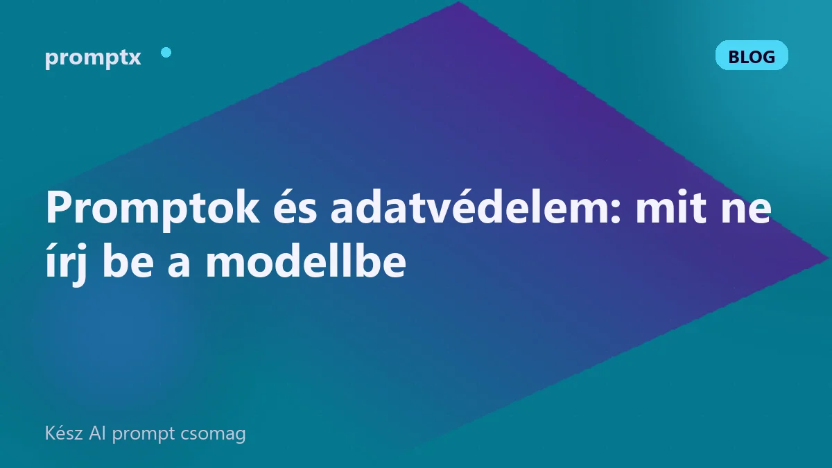 Promptok és adatvédelem: mit ne írj be a modellbe