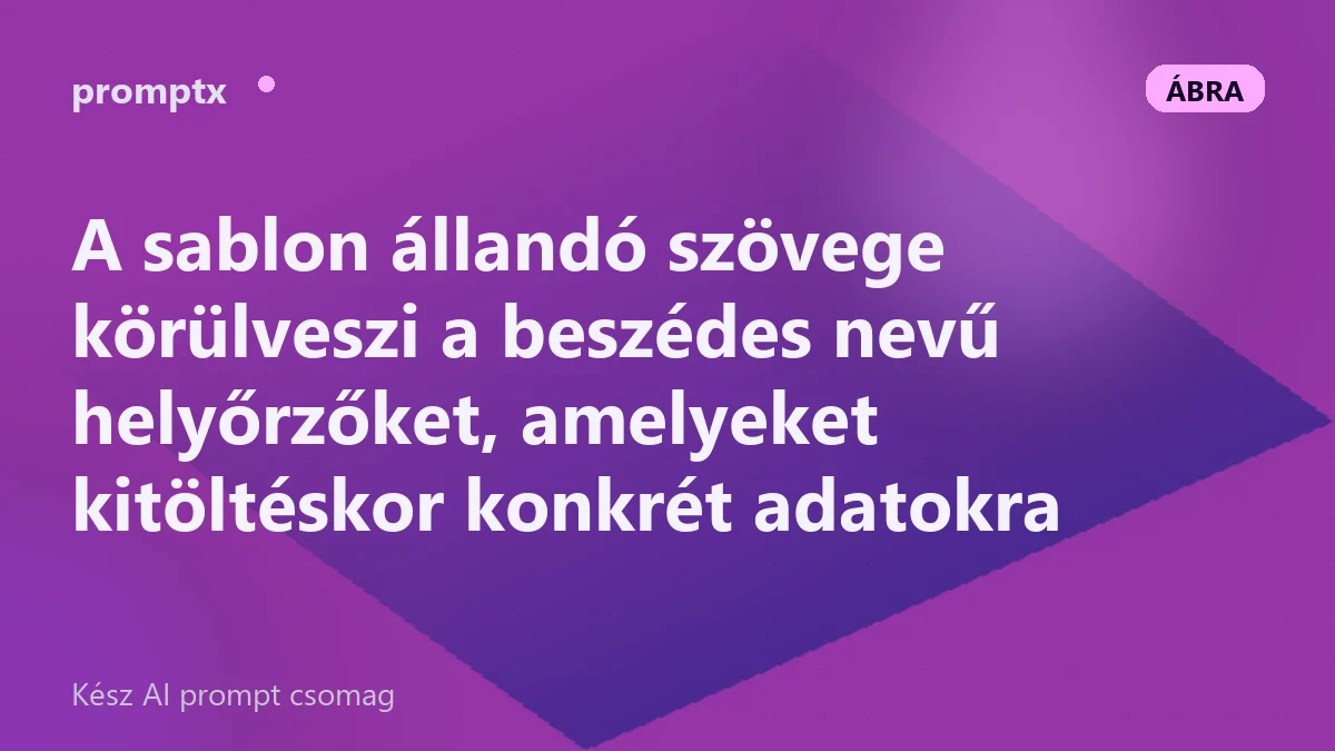 Promptsablon állandó szöveggel és beszédes nevű helyőrzőkkel