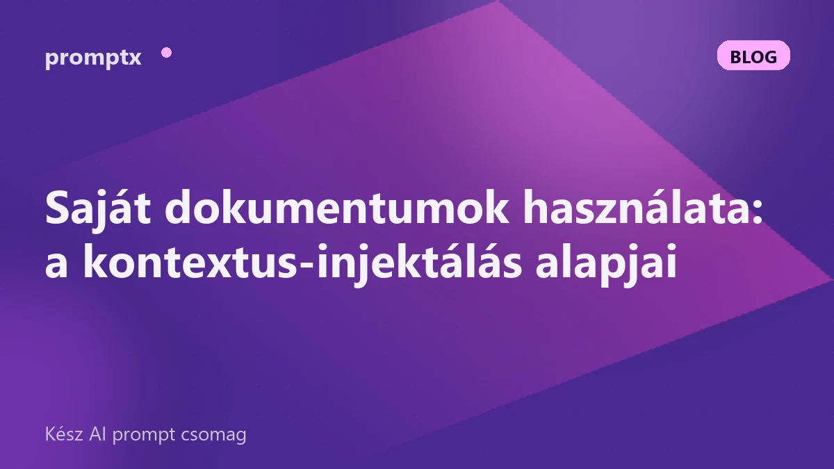 Saját dokumentumok használata: a kontextus-injektálás alapjai