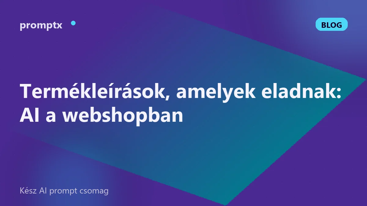 Termékleírások, amelyek eladnak: AI a webshopban