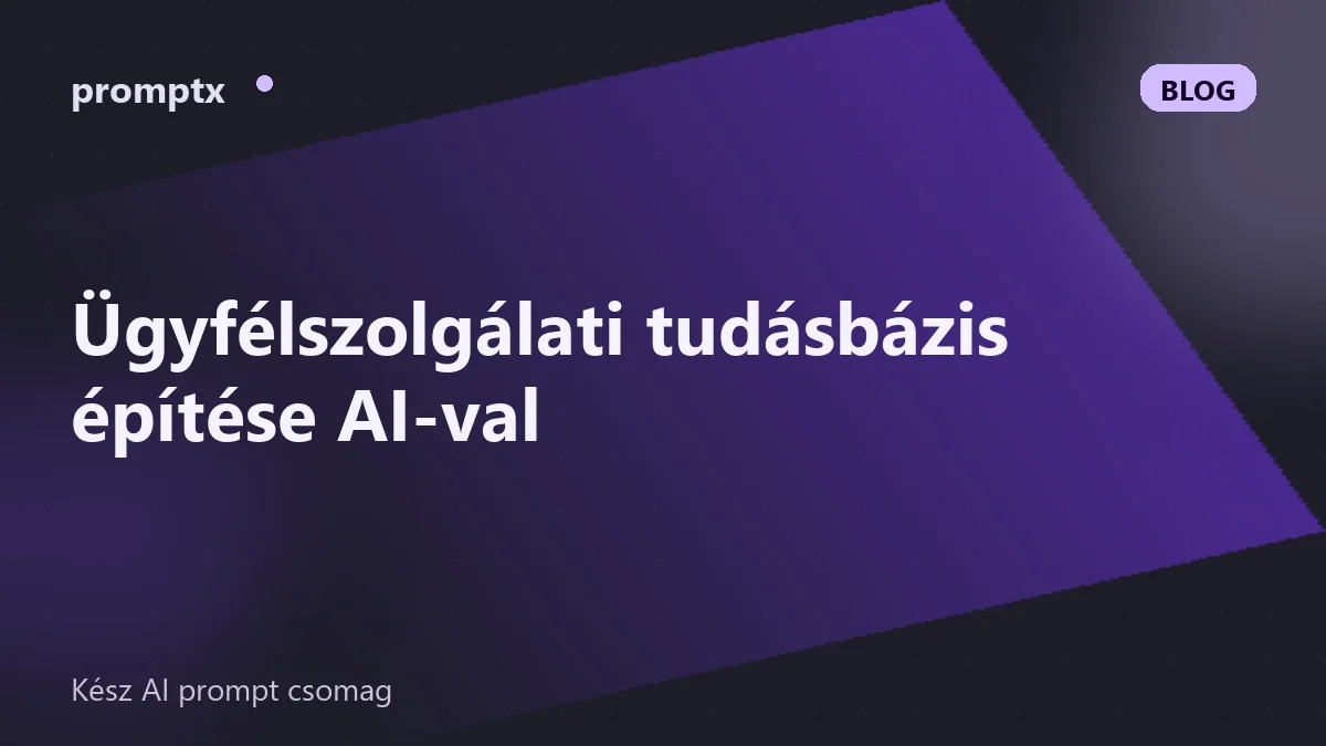 Ügyfélszolgálati tudásbázis építése AI-val