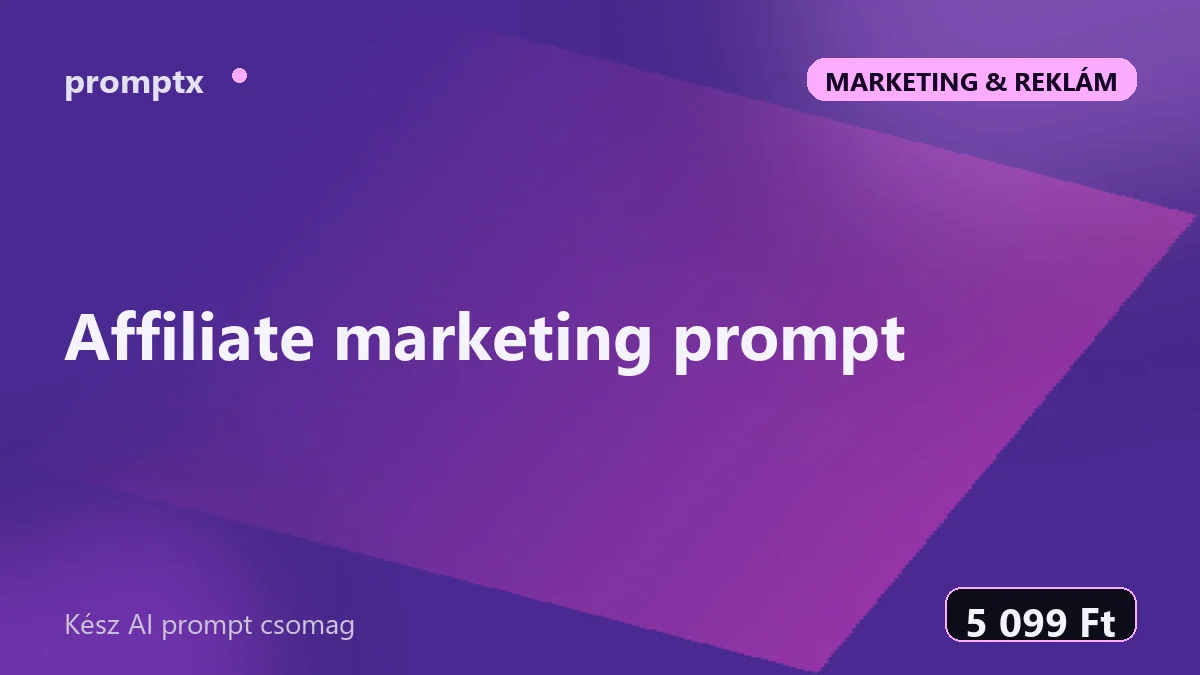 Affiliate marketing prompt – kész AI prompt csomag