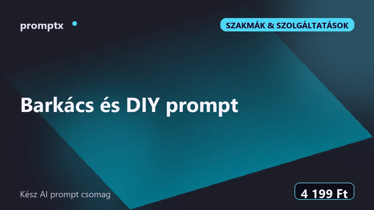 Barkács és DIY prompt – kész AI prompt csomag