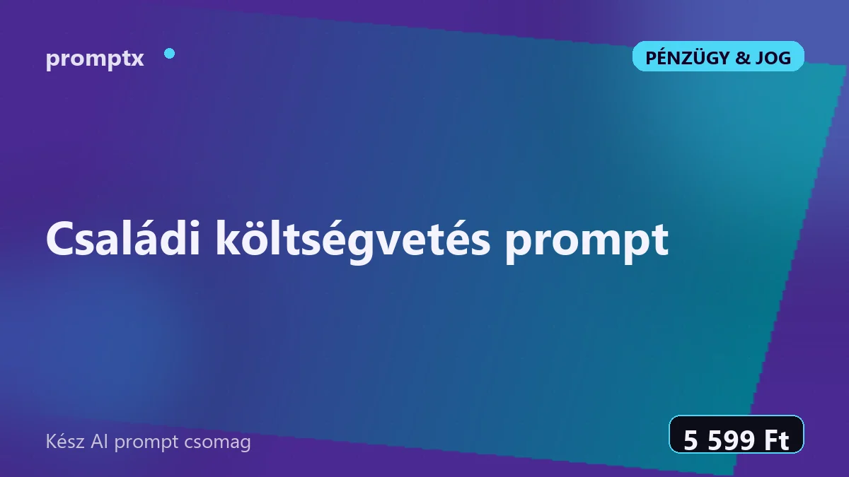 Családi költségvetés prompt – kész AI prompt csomag