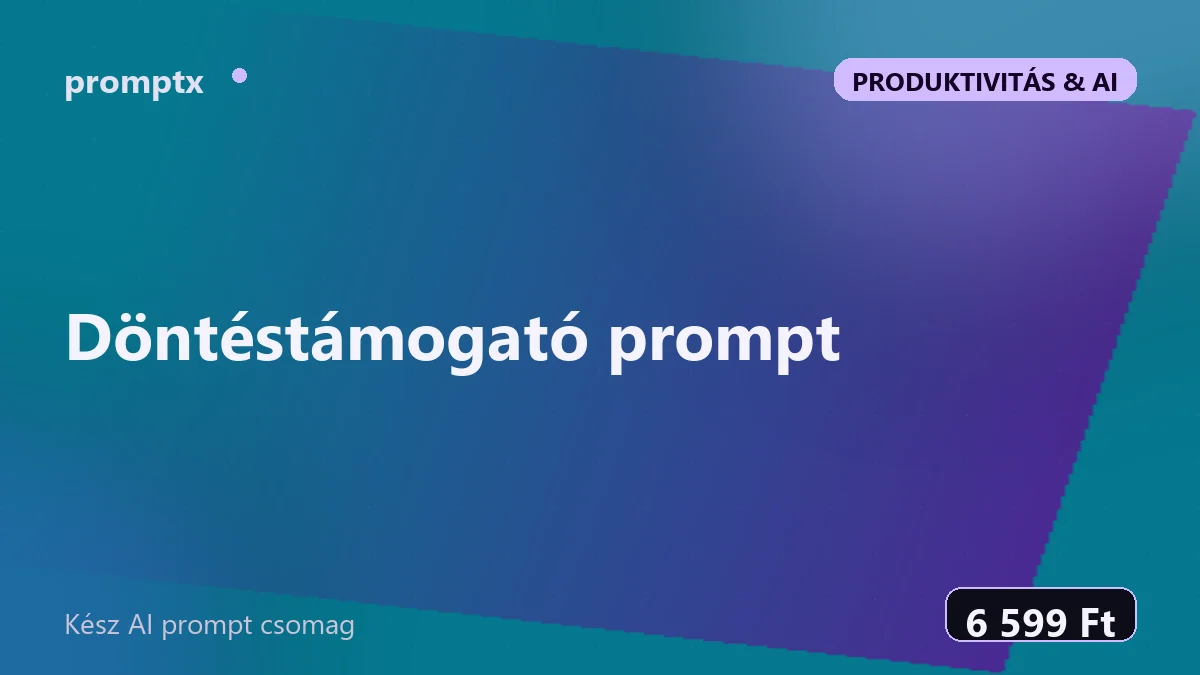 Döntéstámogató prompt – kész AI prompt csomag