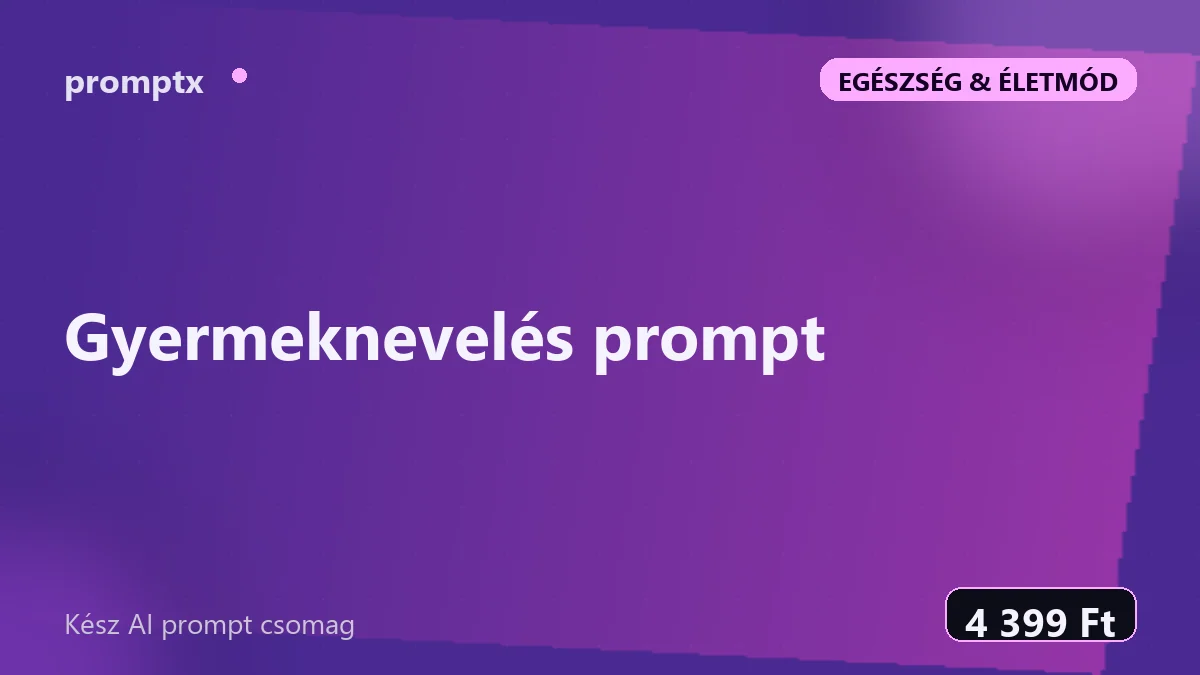 Gyermeknevelés prompt – kész AI prompt csomag
