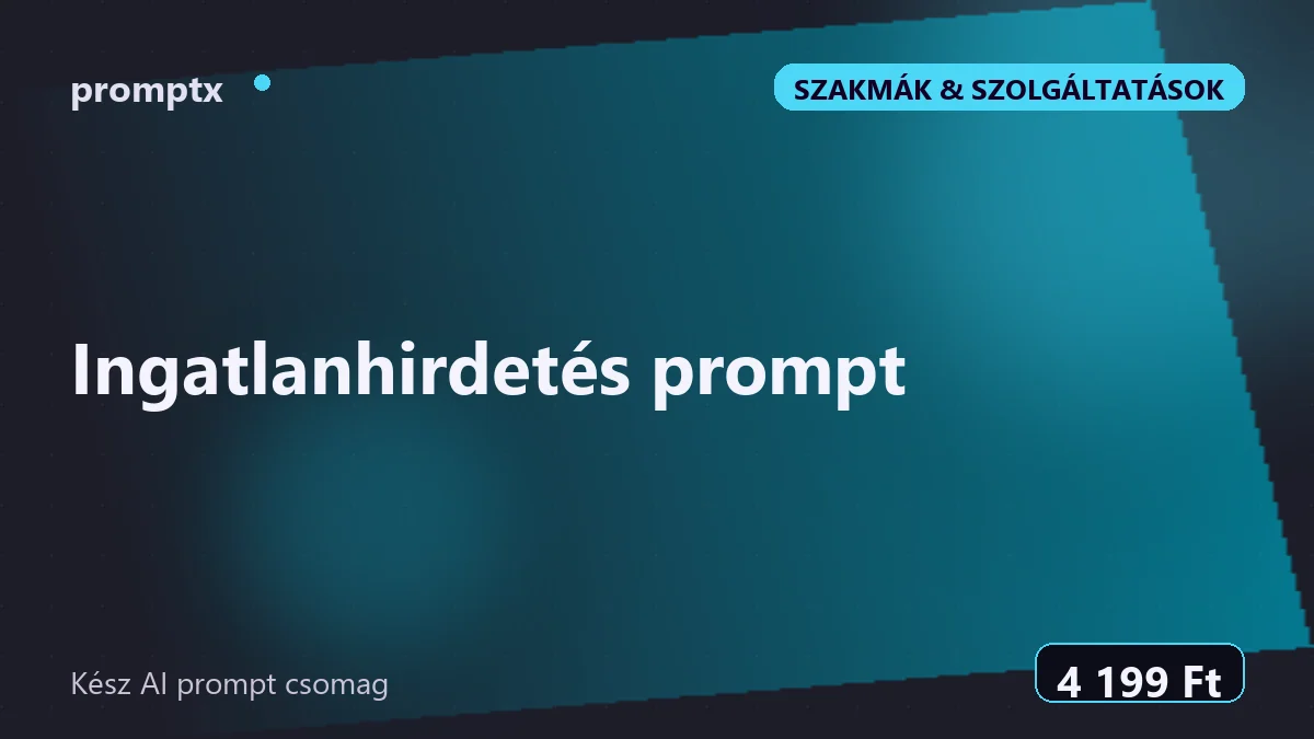 Ingatlanhirdetés prompt – kész AI prompt csomag