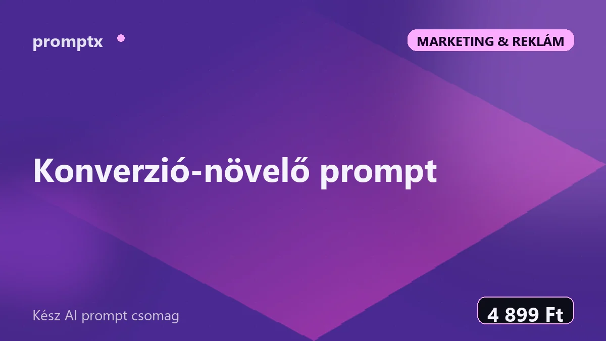 Konverzió-növelő prompt – kész AI prompt csomag