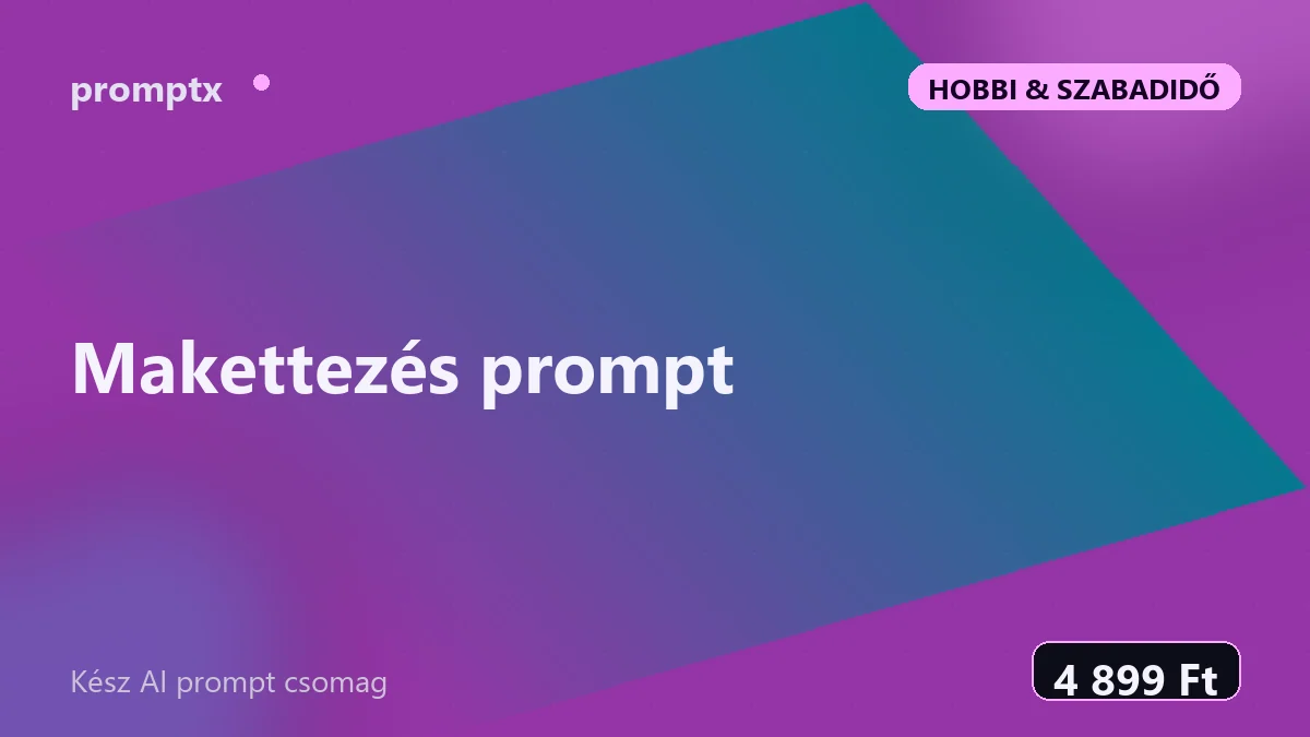 Makettezés prompt – kész AI prompt csomag
