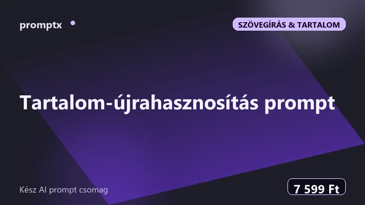 Tartalom-újrahasznosítás prompt – kész AI prompt csomag