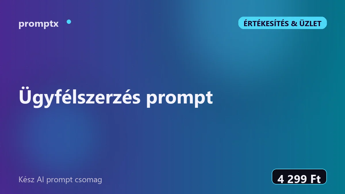 Ügyfélszerzés prompt – kész AI prompt csomag