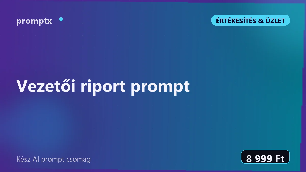 Vezetői riport prompt – kész AI prompt csomag